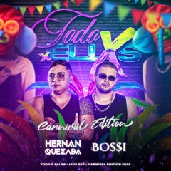TODO X ELLXS - BOSSI B2B HERNAN QUEZADA (Carnival Edition 2024)