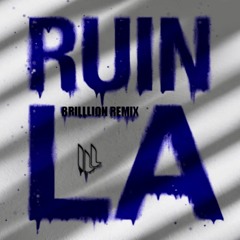 Borgeous - Ruin LA (BrillLion Remix)