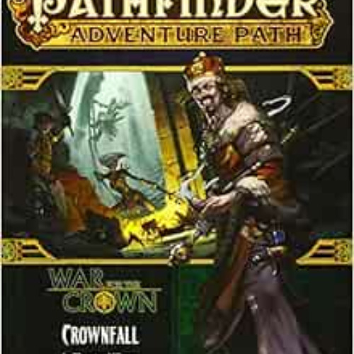 [Get] PDF 🗂️ Pathfinder Adventure Path: Crownfall (War for the Crown 1 of 6) (Pathfi