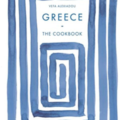 [DOWNLOAD] PDF 📭 Greece: The Cookbook by  Vefa Alexiadou [PDF EBOOK EPUB KINDLE]