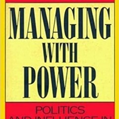 Download~ Managing With Power: Politics and Influence in Organizations