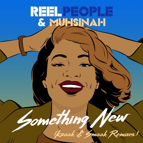 Reel People & Muhsinah - Something New (Kraak & Smaak Remix)
