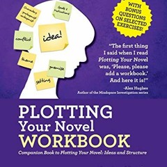 Read ❤️ PDF Plotting Your Novel Workbook: A Companion Book to Planning Your Novel: Ideas and Str