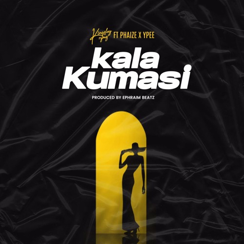 Kingsley Rymz - Kala Kumasi (feat Phaize & Ypee)