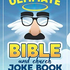 [READ] [EBOOK EPUB KINDLE PDF] The Ultimate Bible Joke Book: 202 Clean Religious Chur