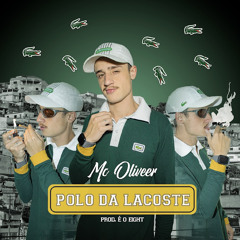 ~ POLO DA LACOSTE~ (MC Oliveer)(Dj 8look)