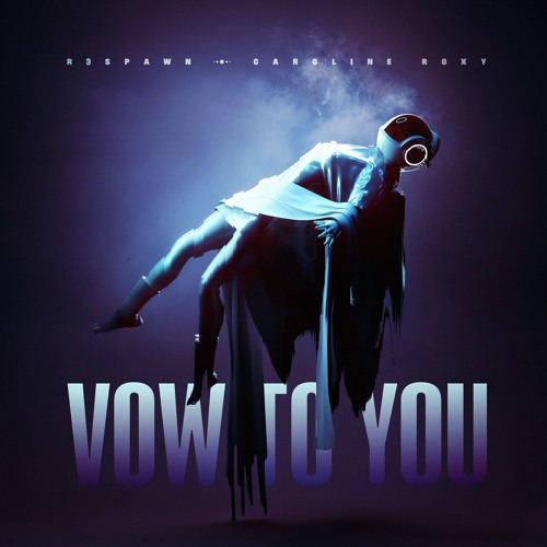 R3SPAWN x Caroline Roxy - Vow To You