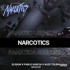 Narcotics x Fanatica sensual (Elisium x Pablo Garcia & Alex Tolino Mashup)