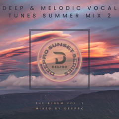 DEEP & MELODIC VOCAL TUNES SUMMER MIX 2 - (2025)