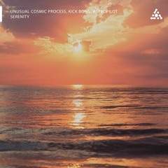 Unusual Cosmic Process, Kick Bong and Astropilot - Serenity
