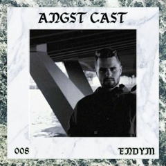 Angst Cast 008 - ΣNDYM