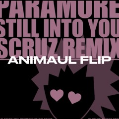 Paramore x scruz x ANIMAUL - Still Into You