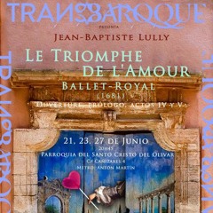 1. J.B. Lully, Le Triomphe de l'Amour, Ballet-Royal, Ouverture 27.06.19