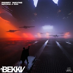 Perry Wayne - Become a God (BEKKV Flip)