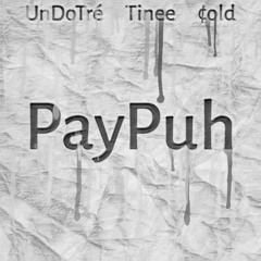 PayPuh (ft. Tinee, ¢old)