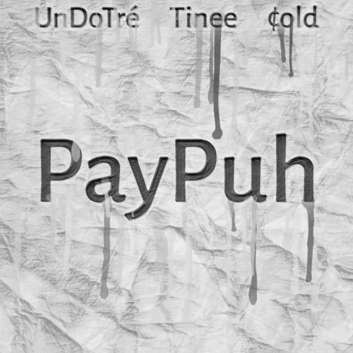 PayPuh (ft. Tinee, ¢old)