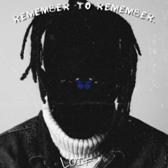 REMEMBER TO REMEMBER (prod. trashy20)
