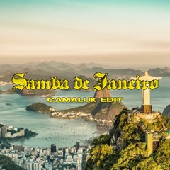 Samba De Janeiro (CAMALUK EDIT)