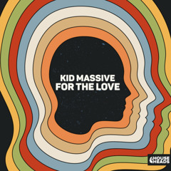 Kid Massive - For The Love [OUT NOW]