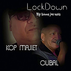 Kop Majiet & Oubal - Lockdown "Bly Binne In Jou Huis"