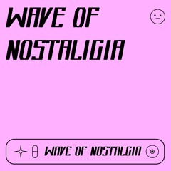 🥲 WAVE OF NOSTALGIA 🥲