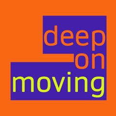 Deep on Moving