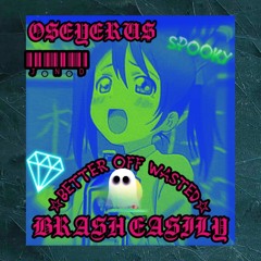 BetterOffWasted(Feat. BRASH EASILY)*OLDIE