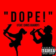DOPE! (Feat. CHRIS GUARDY)
