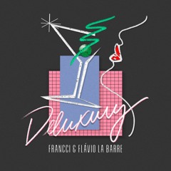 Francci & Flávio La Barre - Deluxury