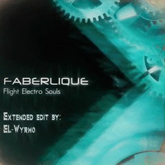 Faberlique - Flight Electro Souls (EL-Wyrmo Edit)
