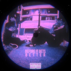 Before it Gets Better (with Brent Hood)