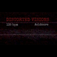 DISTORTED VISIONS  135 bpm   [acidcore] .wav