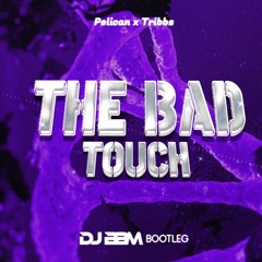 Pelican X Tribbs - The Bad Touch (BBM REMIX)