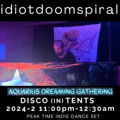 idiotdoomspiral @ Aquarius Dreaming - Disco(in)Tents Stage 2024-2 23:00:pm-12:30am - Indie dance set