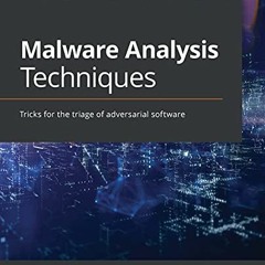 READ PDF EBOOK EPUB KINDLE Malware Analysis Techniques: Tricks for the triage of adve