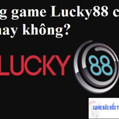 Lucky88 lừa đảo – Tin đồn có thật hay không? Sự thật về cổng game Lucky88