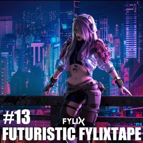 Futuristic Fylixtape #13 | The Future Of Uptempo