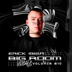 Erick Ibiza- Big Room Vocals 10