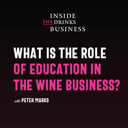 What Is The Role Of Education In The Wine Business || Inside The Drinks Business ||