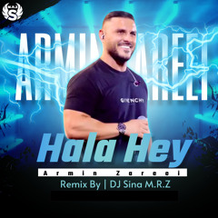 Armin Zareei - Hala Hey (Remix By Sina M.R.Z)
