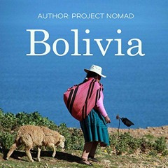 Get [PDF EBOOK EPUB KINDLE] Bolivia: Bolivia Travel Guide for Your Perfect Bolivian A