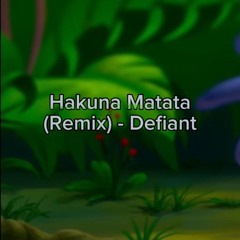 Hakuna Matata (Remix) - Defiant