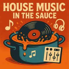 House Music In The Sauce