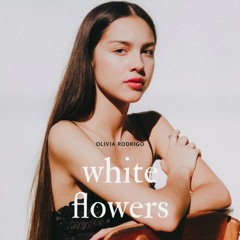 White Flowers — Olivia Rodrigo
