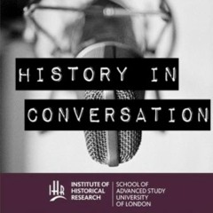 History in Conversation: 'Why History Matters', with Justin Champion: Episode 3
