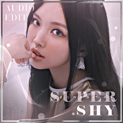 Super Shy - New Jeans audio edit  [use 🎧!]