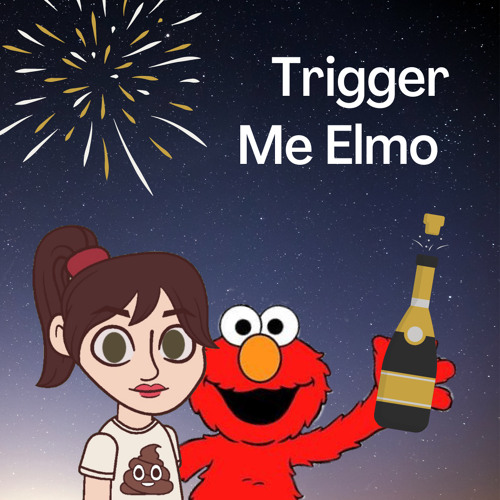 Stream Trigger Me Elmo by Girl Interrupter | Listen online for free on  SoundCloud