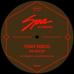 SPA037 - TONY DISCO - Kill Bill (JAMES ROD REMIX)