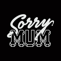 Sorry Mum Mixtape x