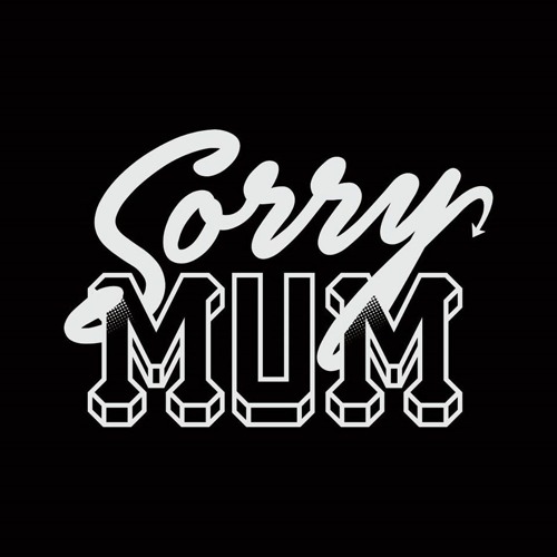 Sorry Mum Mixtape x